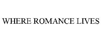 WHERE ROMANCE LIVES