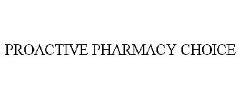 PROACTIVE PHARMACY CHOICE