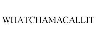 WHATCHAMACALLIT