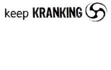 KEEP KRANKING