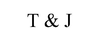 T & J