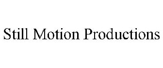 STILL MOTION PRODUCTIONS