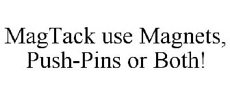 MAGTACK USE MAGNETS, PUSH-PINS OR BOTH!