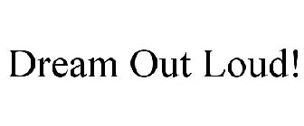 DREAM OUT LOUD!