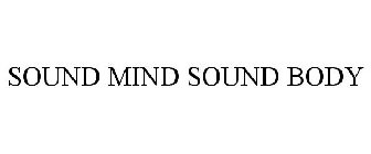 SOUND MIND SOUND BODY