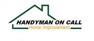 HANDYMAN ON CALL HOME IMPROVEMENT