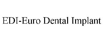 EDI-EURO DENTAL IMPLANT