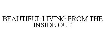 BEAUTIFUL LIVING FROM THE INSIDE OUT