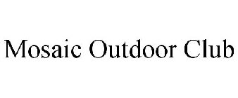 MOSAIC OUTDOOR CLUB