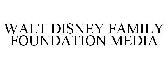 WALT DISNEY FAMILY FOUNDATION MEDIA