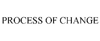 PROCESS OF CHANGE