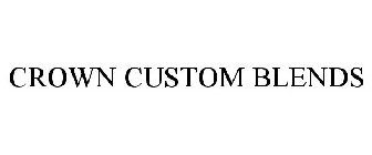 CROWN CUSTOM BLENDS