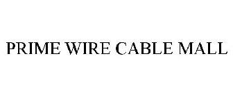 PRIME WIRE CABLE MALL