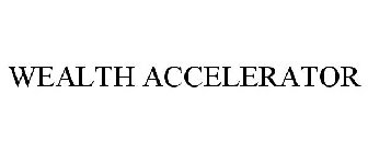 WEALTH ACCELERATOR