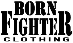 BORN FIGHTER CLOTHING