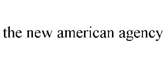 THE NEW AMERICAN AGENCY