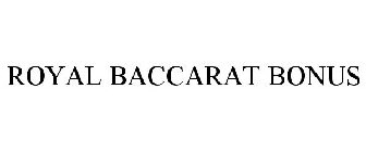 ROYAL BACCARAT BONUS
