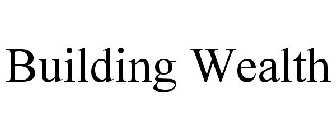 BUILDING WEALTH