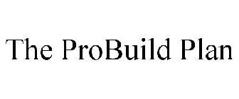 THE PROBUILD PLAN