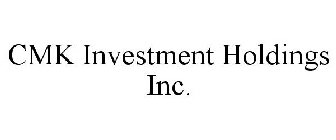 CMK INVESTMENT HOLDINGS INC.