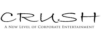 CRUSH A NEW LEVEL OF CORPORATE ENTERTAINMENT