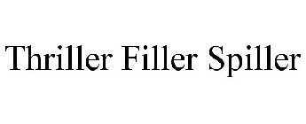 THRILLER FILLER SPILLER