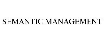 SEMANTIC MANAGEMENT