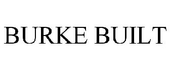 BURKE BUILT