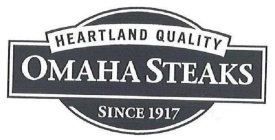 HEARTLAND QUALITY OMAHA STEAKS SINCE 1917