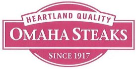 HEARTLAND QUALITY OMAHA STEAKS SINCE 1917