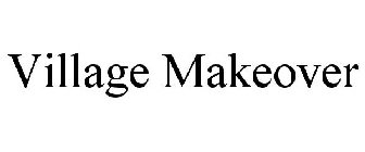 VILLAGE MAKEOVER