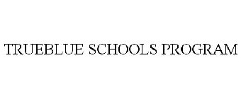 TRUEBLUE SCHOOLS PROGRAM