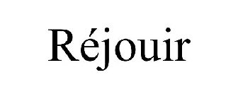 RÉJOUIR