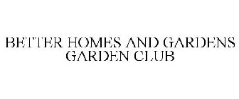 BETTER HOMES AND GARDENS GARDEN CLUB