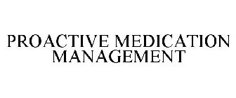 PROACTIVE MEDICATION MANAGEMENT