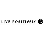 LIVE POSITIVELY