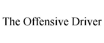 THE OFFENSIVE DRIVER