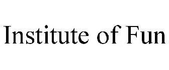 INSTITUTE OF FUN