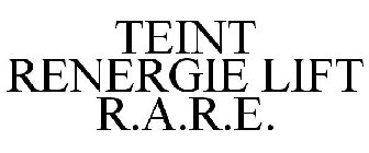 TEINT RENERGIE LIFT R.A.R.E.