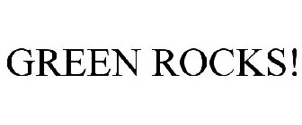 GREEN ROCKS!
