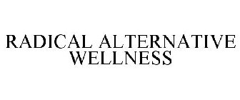 RADICAL ALTERNATIVE WELLNESS