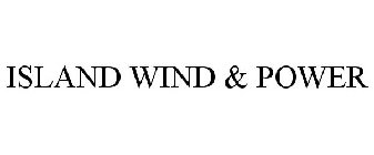 ISLAND WIND & POWER