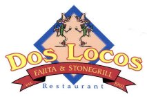 DOS LOCOS FAJITA & STONEGRILL RESTAURANT EST. 1992