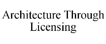 ARCHITECTURE THROUGH LICENSING