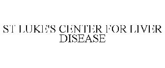 ST LUKE'S CENTER FOR LIVER DISEASE