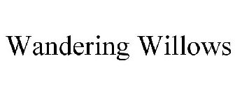 WANDERING WILLOWS