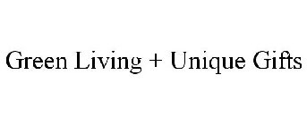 GREEN LIVING + UNIQUE GIFTS