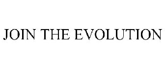 JOIN THE EVOLUTION