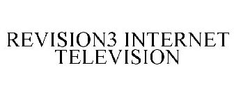 REVISION3 INTERNET TELEVISION