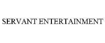 SERVANT ENTERTAINMENT